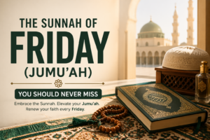 The Sunnah of Friday (Jumu’ah) You Should Never Miss